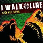 I WALK THE LINE, black wave rising I WALK THE LINE, black wave rising cover