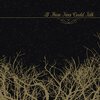 IF THESE TREES COULD TALK – s/t (CD, LP Vinyl)