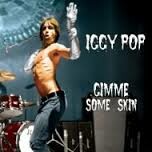 Cover IGGY POP, gimme some skin