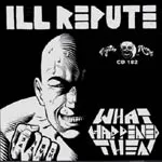 ILL REPUTE – what happens next (LP Vinyl)