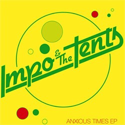 IMPO & THE TENTS – anxious times (7" Vinyl)