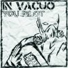 IN VACUO – you pilot (7" Vinyl)