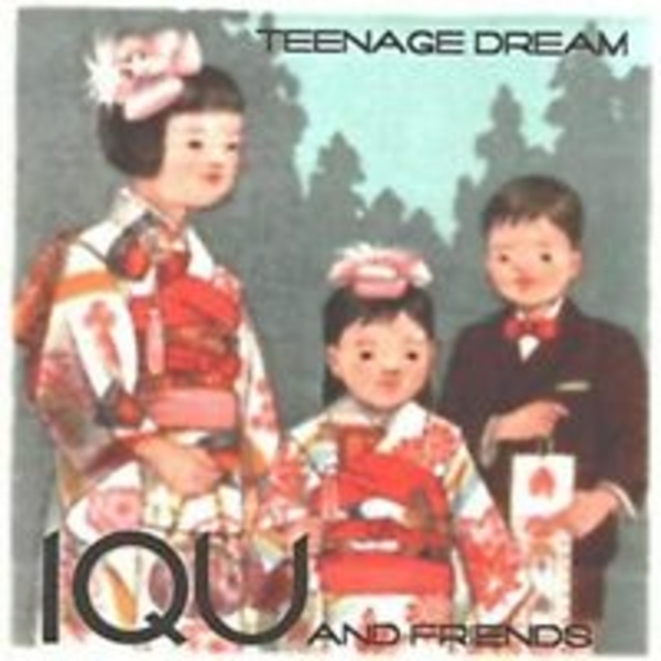 IQU AND FRIENDS – teenage dream (LP Vinyl)