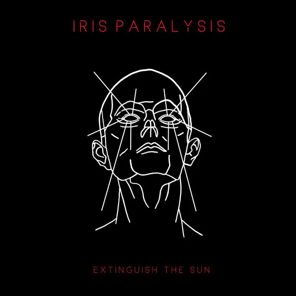 IRIS PARALYSIS – extinguish the sun (LP Vinyl)