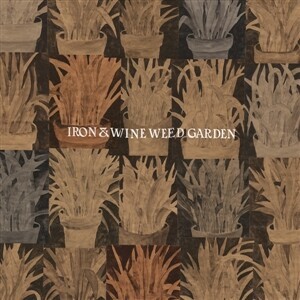 Cover IRON AND WINE, weed garden ep