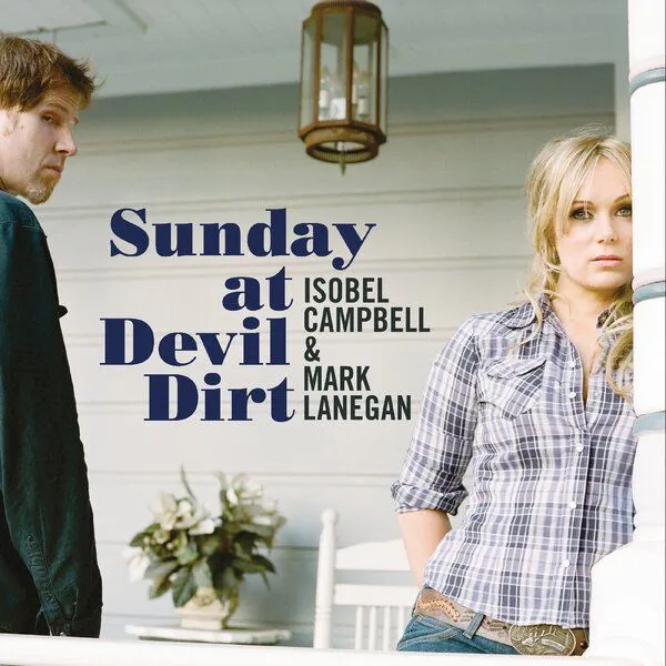 ISOBEL CAMPBELL & MARK LANEGAN – sunday at devil dirt (CD, LP Vinyl)