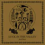 JACK ROSE – luck in the valley (CD, LP Vinyl)