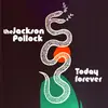 JACKSON POLLOCK – today forever (LP Vinyl)