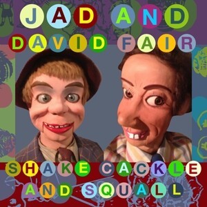 JAD AND DAVID FAIR, shake, cackle & squall cover