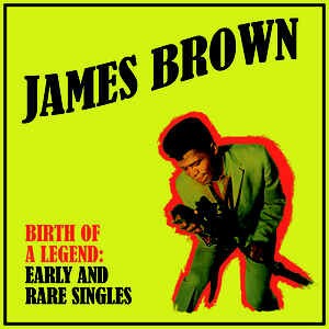 JAMES BROWN, birth of a legend cover