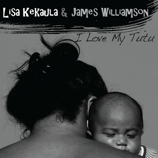 Cover JAMES WILLIAMSON & LISA KEKAULA, i love my tutu