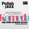 JAN PTASZYN WROBLEWSKI SEXTET – moja slodka europejska ojczyzna (polish jazz) (CD, LP Vinyl)
