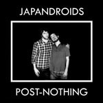 JAPANDROIDS, post-nothing cover