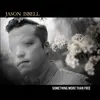 JASON ISBELL – something more than free (10 year anniv. edition) (CD, LP Vinyl)
