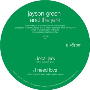 JAYSON GREEN & THE JERK – local jerk/i need love (12" Vinyl)
