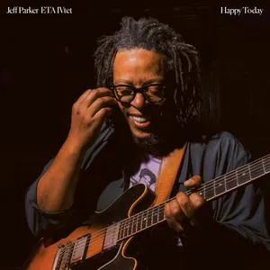 JEFF PARKER/ETA IVTET – happy today (CD, LP Vinyl)