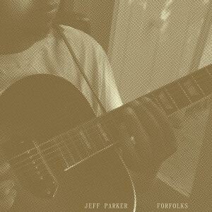 JEFF PARKER – forfolks (CD, LP Vinyl)