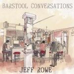 JEFF ROWE – barstool conversations (CD, LP Vinyl)