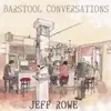 JEFF ROWE – barstool conversations (CD, LP Vinyl)