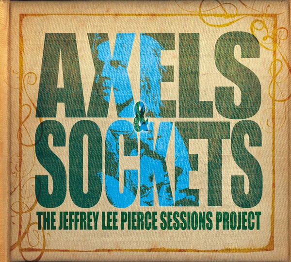 Cover JEFFREY LEE PIERCE SESSION PROJECT, axels & sockets