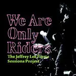 JEFFREY LEE PIERCE SESSIONS PROJECT/VARIOUS – we are only riders (LP Vinyl)