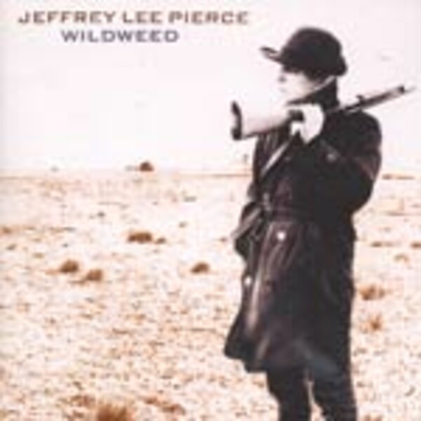 JEFFREY LEE PIERCE, wildweed cover