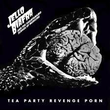 Cover JELLO BIAFRA & GUANTANAMO SCHOOL OF MEDICINE, tea party revenge porn (indie edition)
