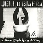 JELLO BIAFRA – i blow minds (CD)