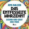 JENS BALZER – das entfesselte jahrzehnt (Papier)