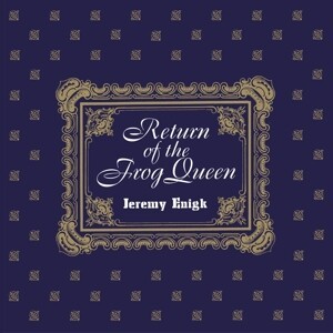 JEREMY ENIGK – return of the frog queen (CD, LP Vinyl)