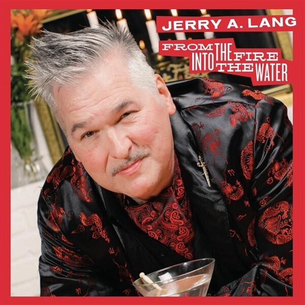JERRY A. LANG – from the fire into the water (CD, LP Vinyl)