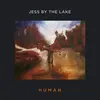 JESS BY THE LAKE – human (CD, LP Vinyl)