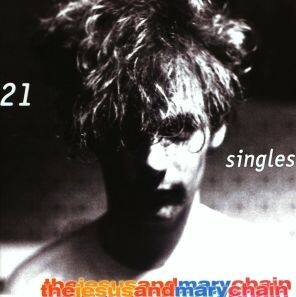 Cover JESUS & MARY CHAIN, 21 singles - 1984 - 1998
