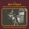 JOE VICKERS – notes for the wood burning stove (CD, LP Vinyl)