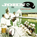 JOHN Q IRRITATED – five days of flat water (CD)