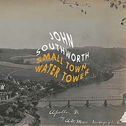 Cover JOHN SOUTHWORTH, small town water tower