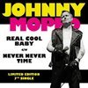 JOHNNY MOPED – real cool baby / never never time (7" Vinyl)