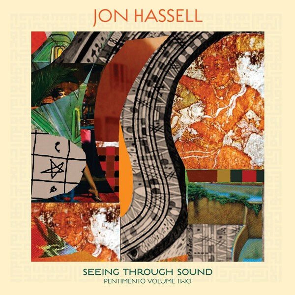 JON HASSELL, seeing through sound (pentimento volume 2) cover