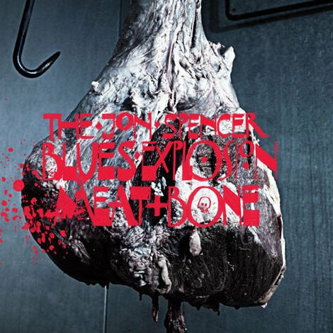 JON SPENCER BLUES EXPLOSION – meat + bone (CD, LP Vinyl)