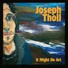 JOSEPH THOLL – it might be art (CD, LP Vinyl)