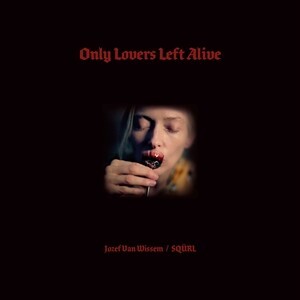 Cover JOZEF VAN WISSEM / SQÜRL, only lovers left alive