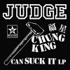 JUDGE – chung king can suck it (LP Vinyl)