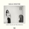 JULIA HOLTER – have you in my wilderness (CD, LP Vinyl)