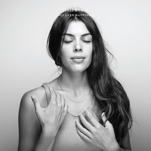 JULIE BYRNE – not even happiness (CD, LP Vinyl)