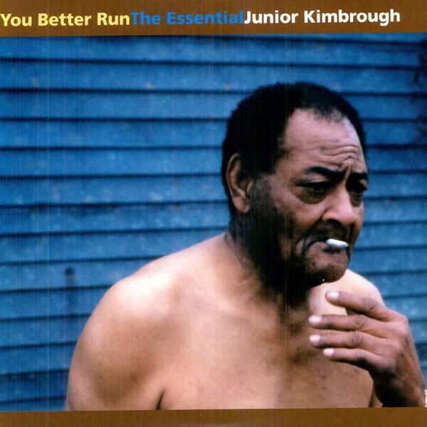 JUNIOR KIMBROUGH – you better run: essential j.k. (LP Vinyl)