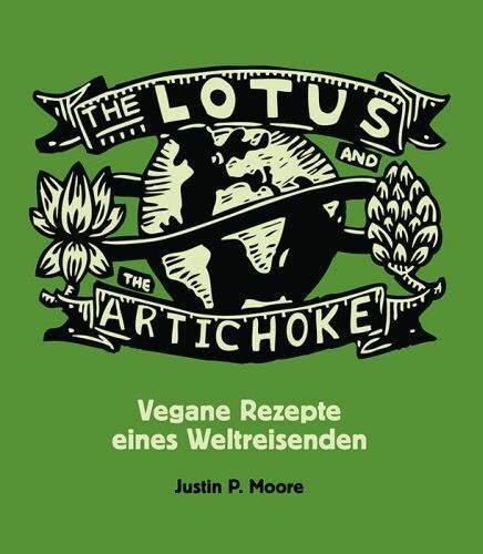 Cover JUSTIN P. MOORE, lotus & artichoke - vegane rezepte eines...