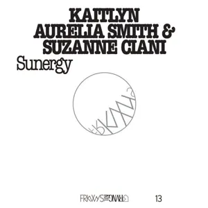 KAITLYN AURELIA SMITH/SUZANE CIANI – frykwys vol.13: sunergy (CD, LP Vinyl)