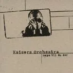 KAIZERS ORCHESTRA – ompa til du dor (LP Vinyl)
