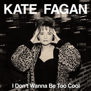 KATE FAGAN, i don´t wanna be too cool cover