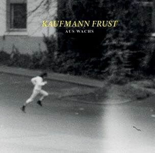 KAUFMANN FRUST – aus wachs (LP Vinyl)